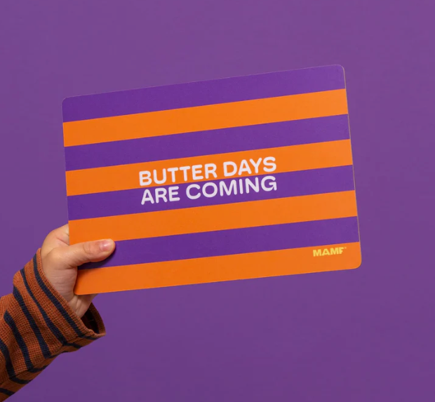 Butter Days Are Coming